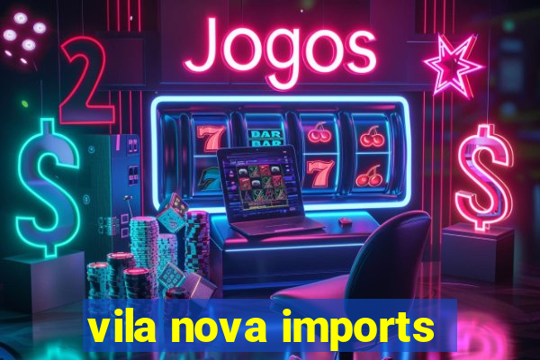 vila nova imports